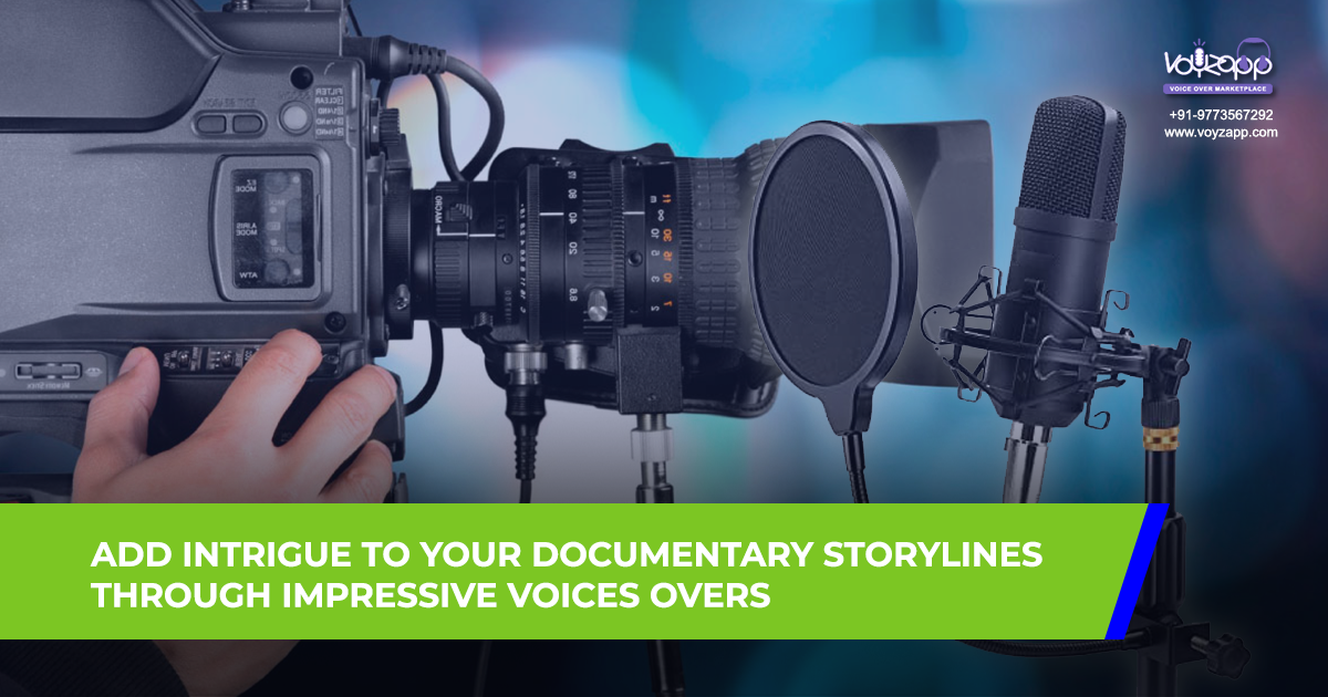 Add+Intrigue+To+Your+Documentary+Storylines+Through+Impressive+Voices+Overs