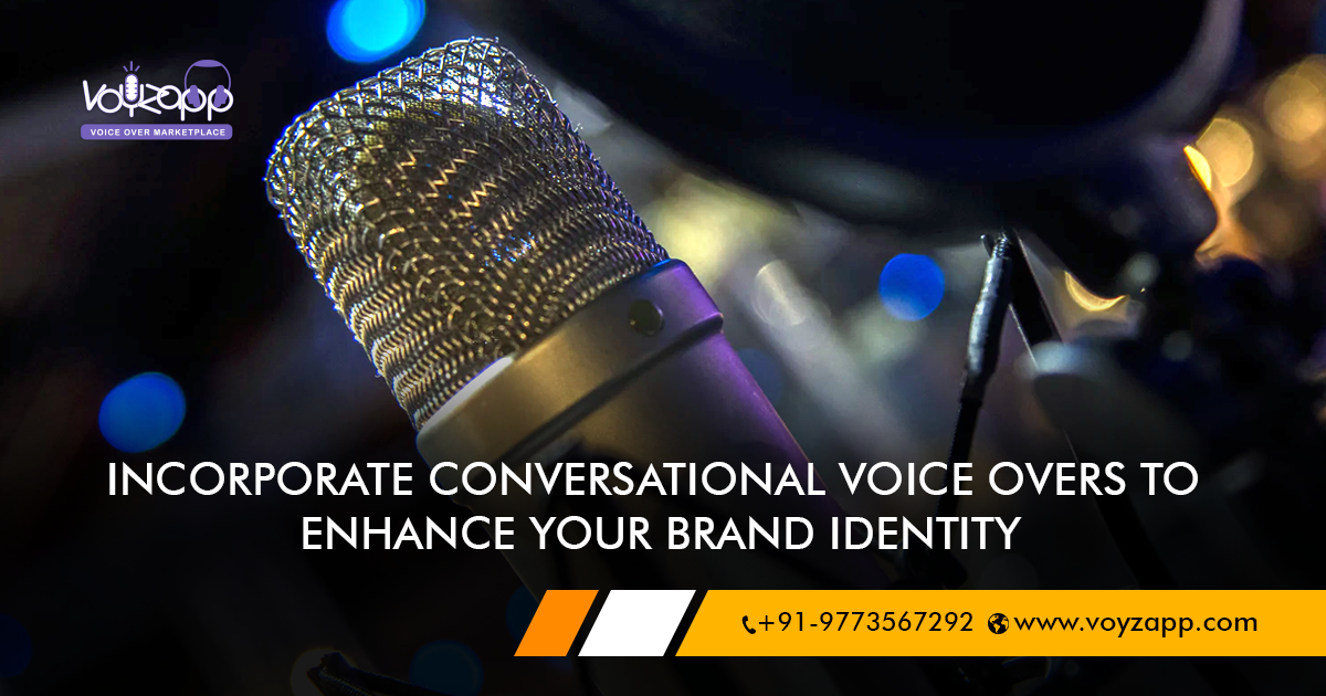 Reasons+to+inculcate+Conversational+voice+overs+and+why+your+brand+should+have+one