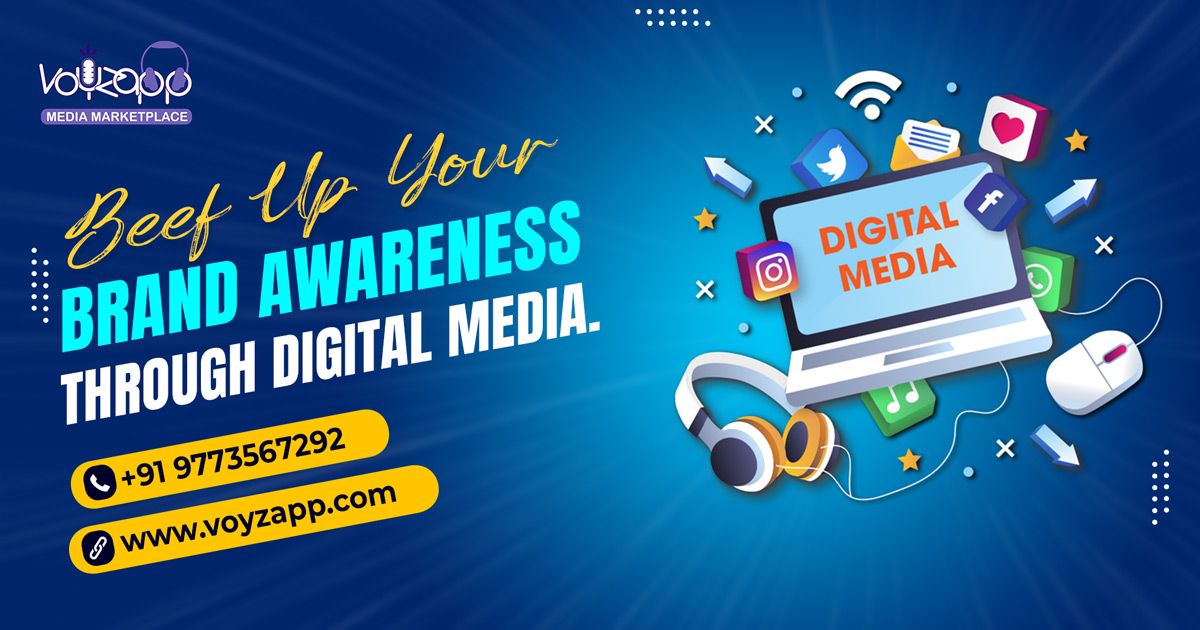 The Increasing ReleVANCE OF Digital Media For BRAND Awareness Voyzapp