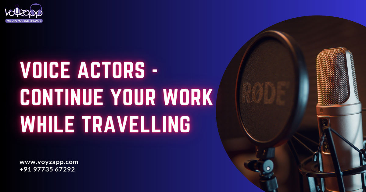 5+key+tips+for+voice+actors+to+ensure+uninterrupted+voice+over+work+while+travelling